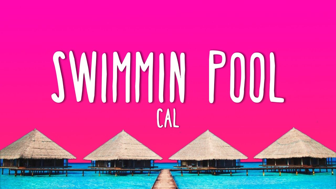 CAL. - Swimmin Pool (Lyrics)