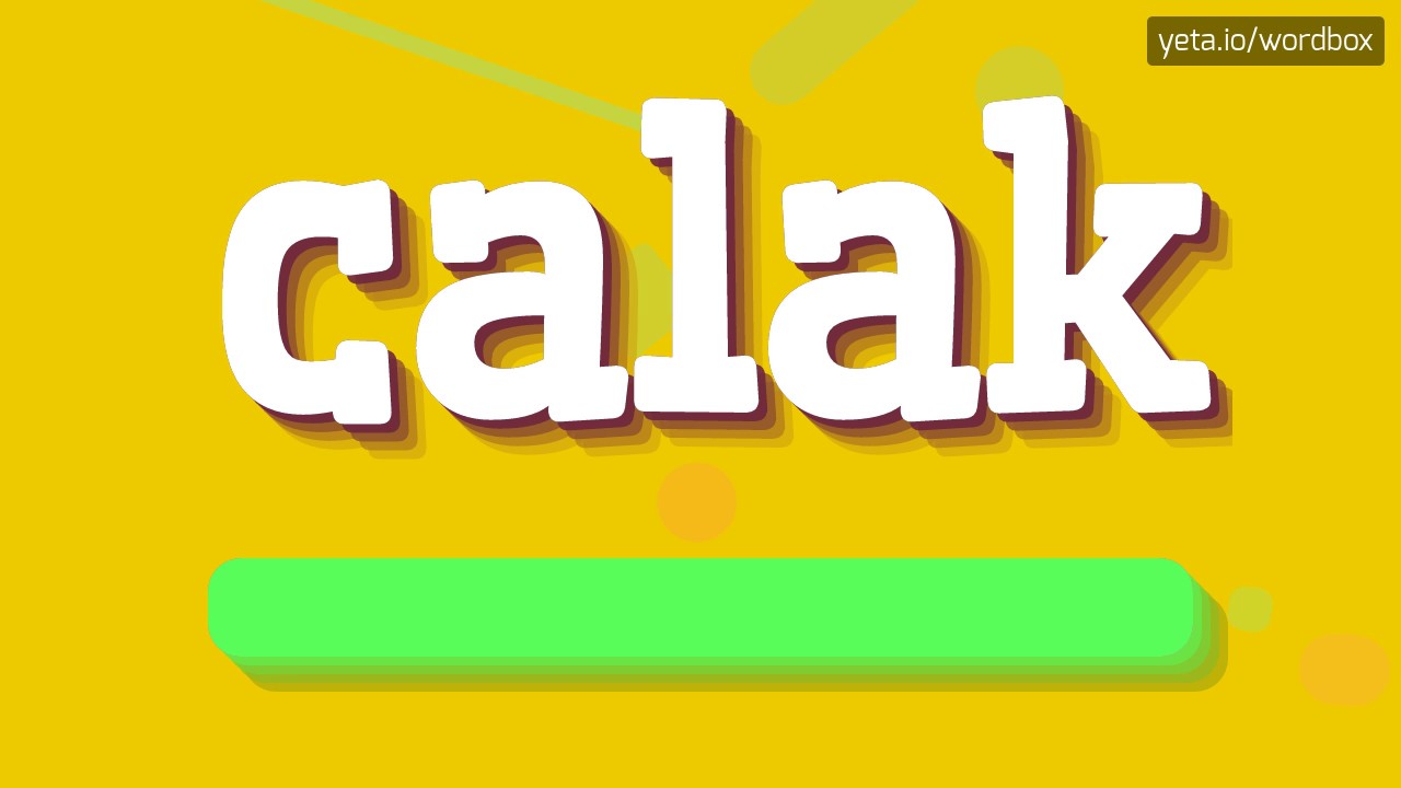 CALAK - HOW TO PRONOUNCE IT!?