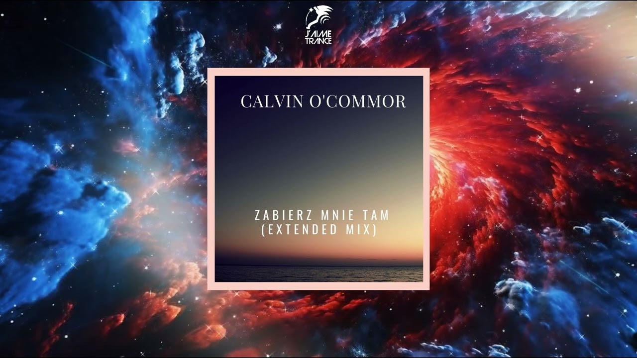 Calvin O'Commor - Zabierz Mnie Tam (Extended Mix)