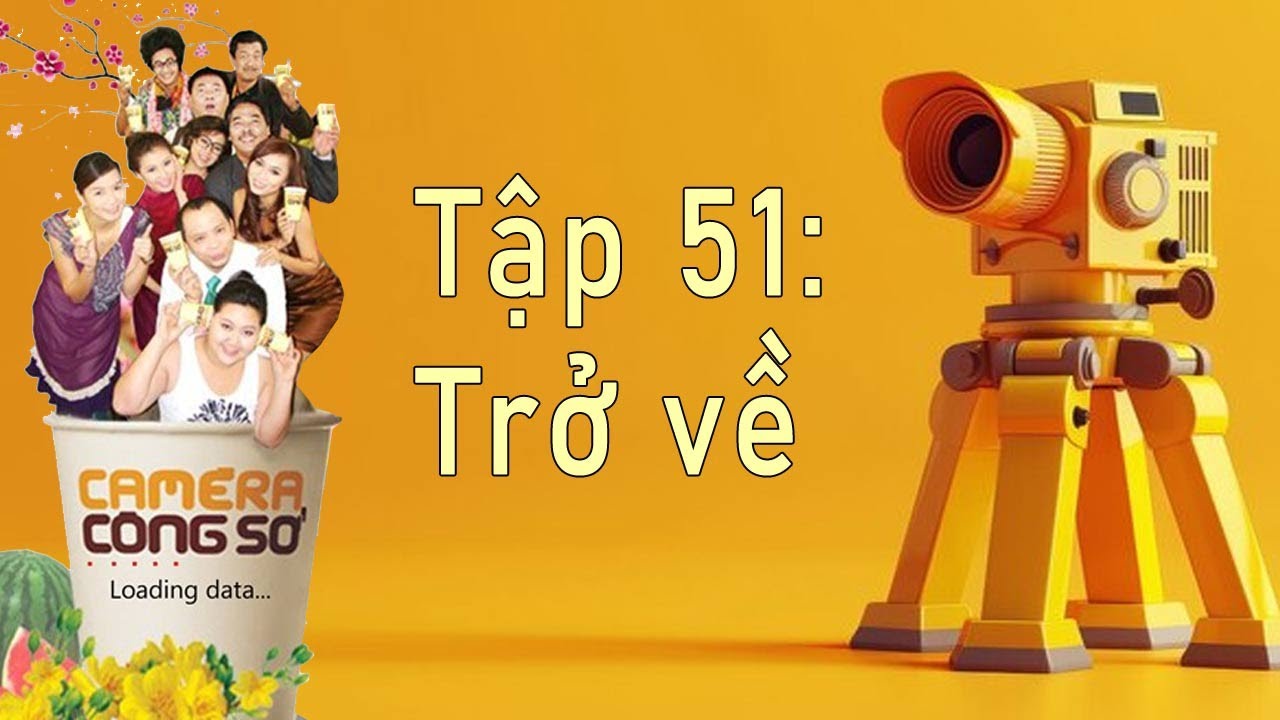 Camera Công Sở tập 51: Trở về
