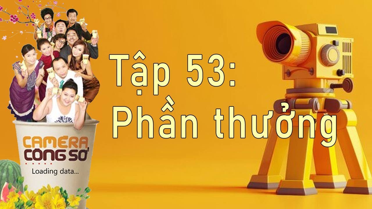 Camera Công Sở tập 53: Phần thưởng
