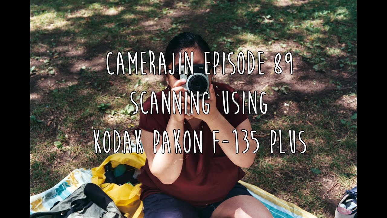 camerajin ep 89 - scanning using kodak pakon f-135 plus