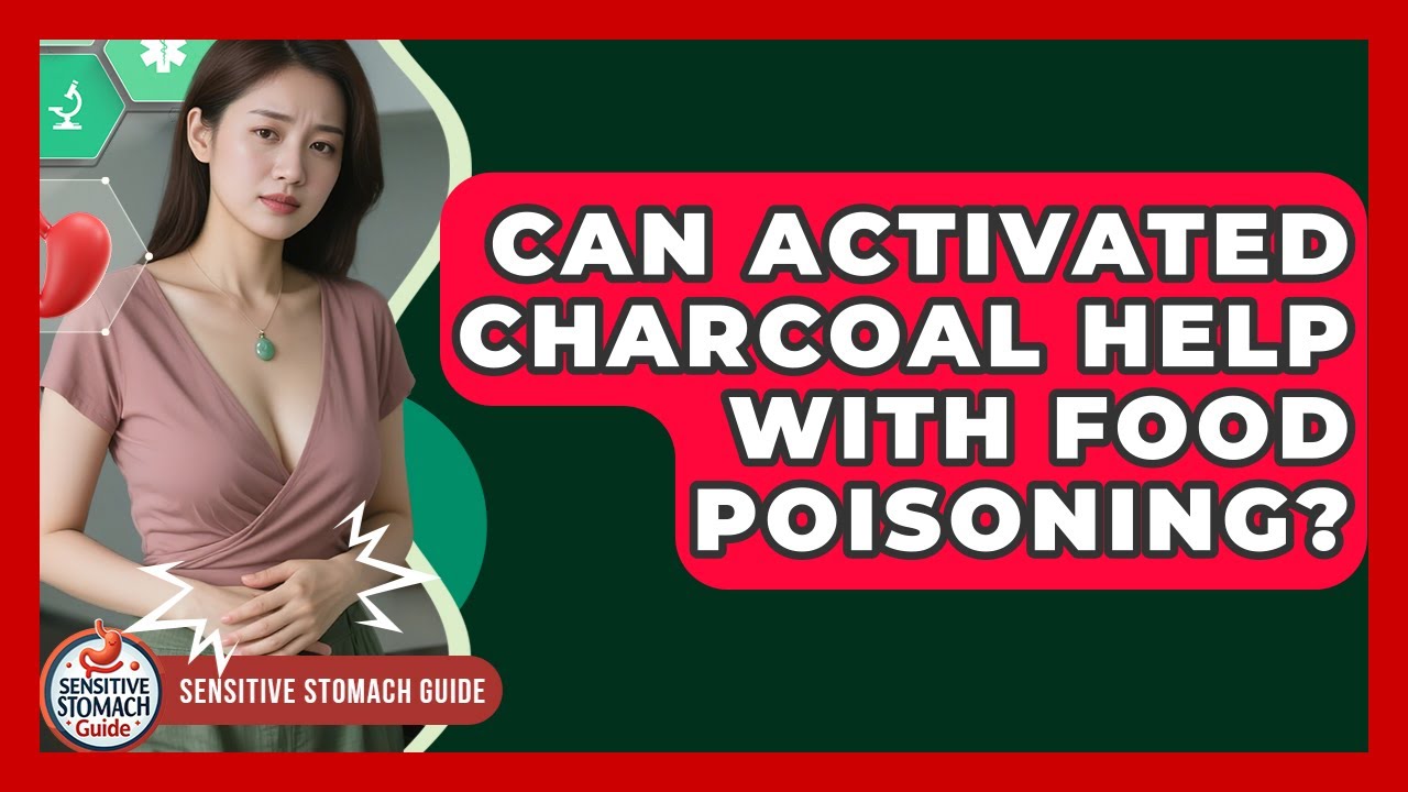 Can Activated Charcoal Help With Food Poisoning? - Sensitive Stomach Guide