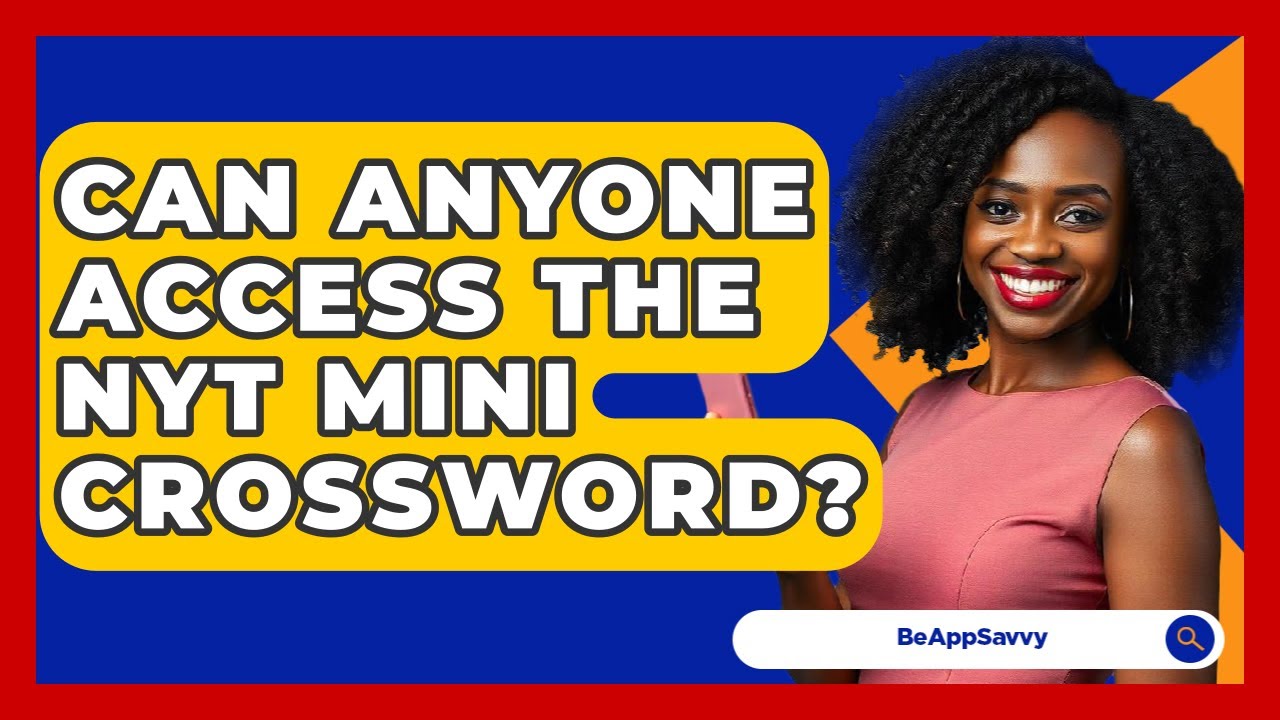 Can Anyone Access the NYT Mini Crossword? - Be App Savvy