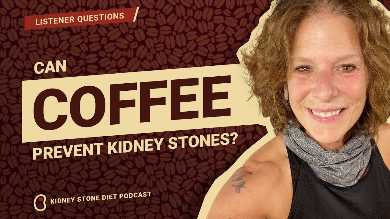 Can coffee prevent kidney stones? / Kidney Stone Diet Podcast with Jill Harris