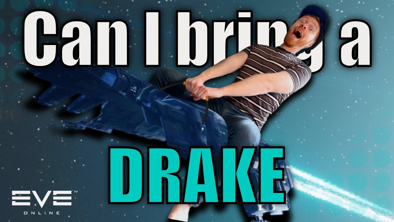 Can I bring a DRAKE?! || EVE Online