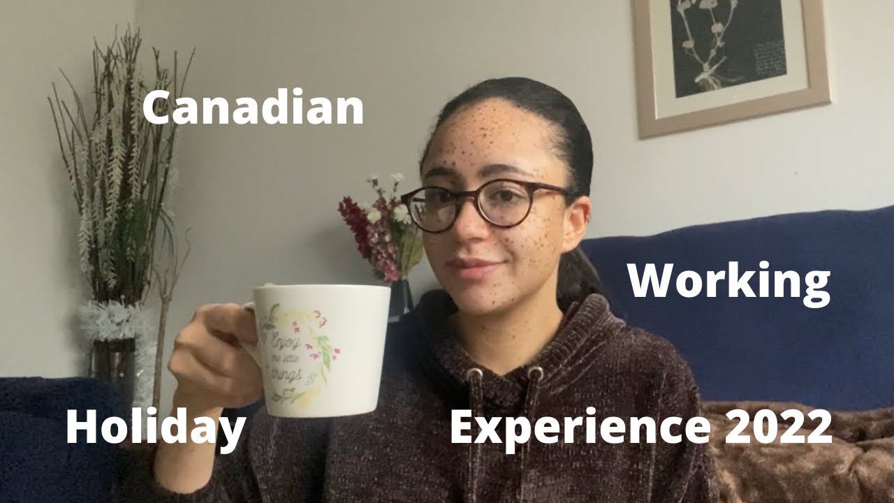 Canadian (IEC) working holiday visa ramble #canada