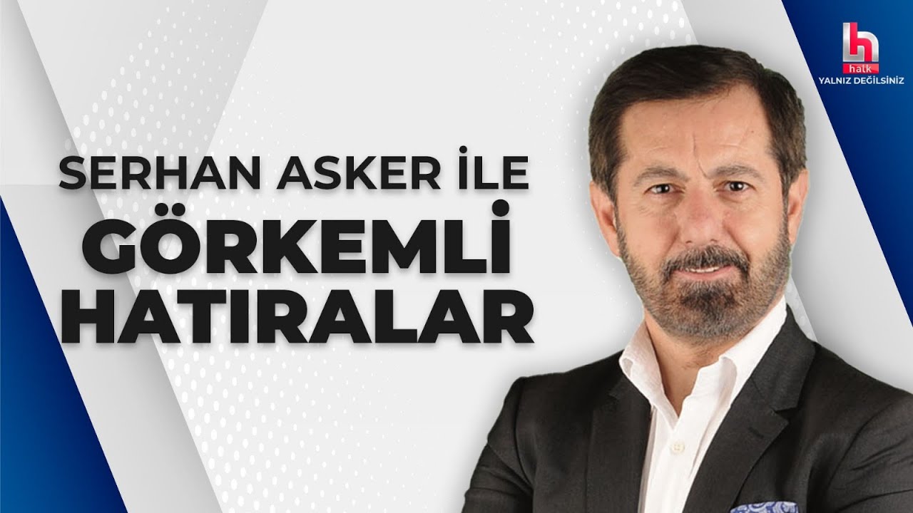 #CANLI | Serhan Asker ile Görkemli Hatıralar | #HalkTV