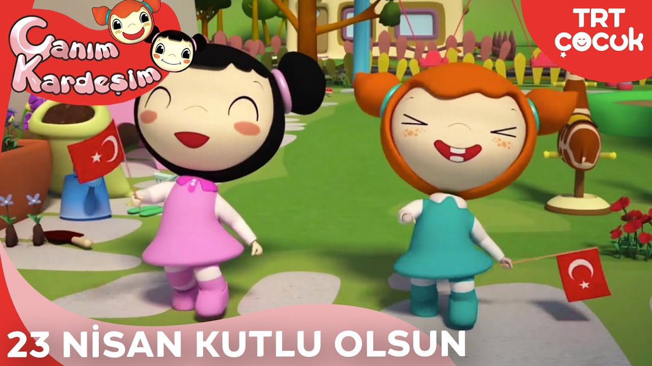 Canım Kardeşim - 23 Nisan Kutlu Olsun