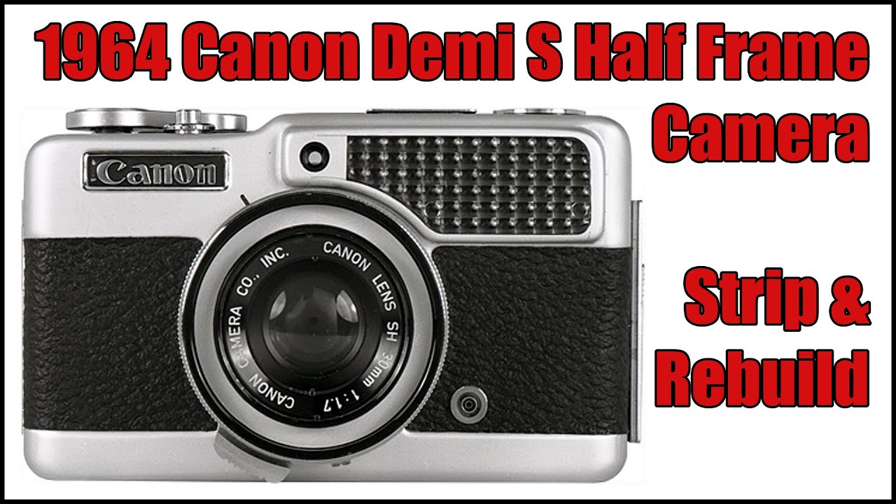 Canon Demi S Assembly / Disassembly Half Frame 35mm Camera