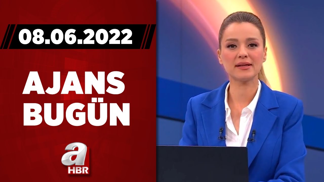 Cansın Helvacı ile Ajans Bugün / A Haber / 08.06.2022 | A Haber