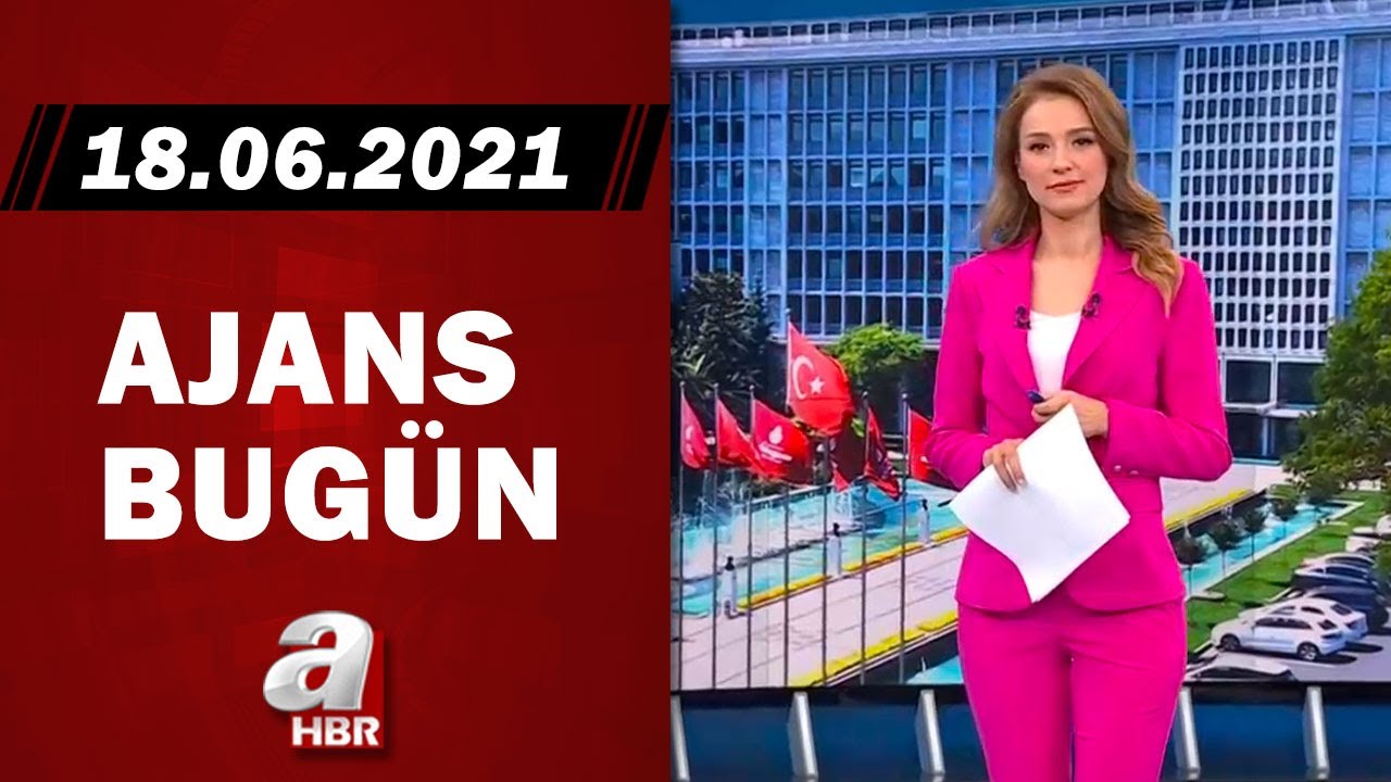 Cansın Helvacı ile Ajans Bugün / A Haber / 18.06.2021 | A Haber
