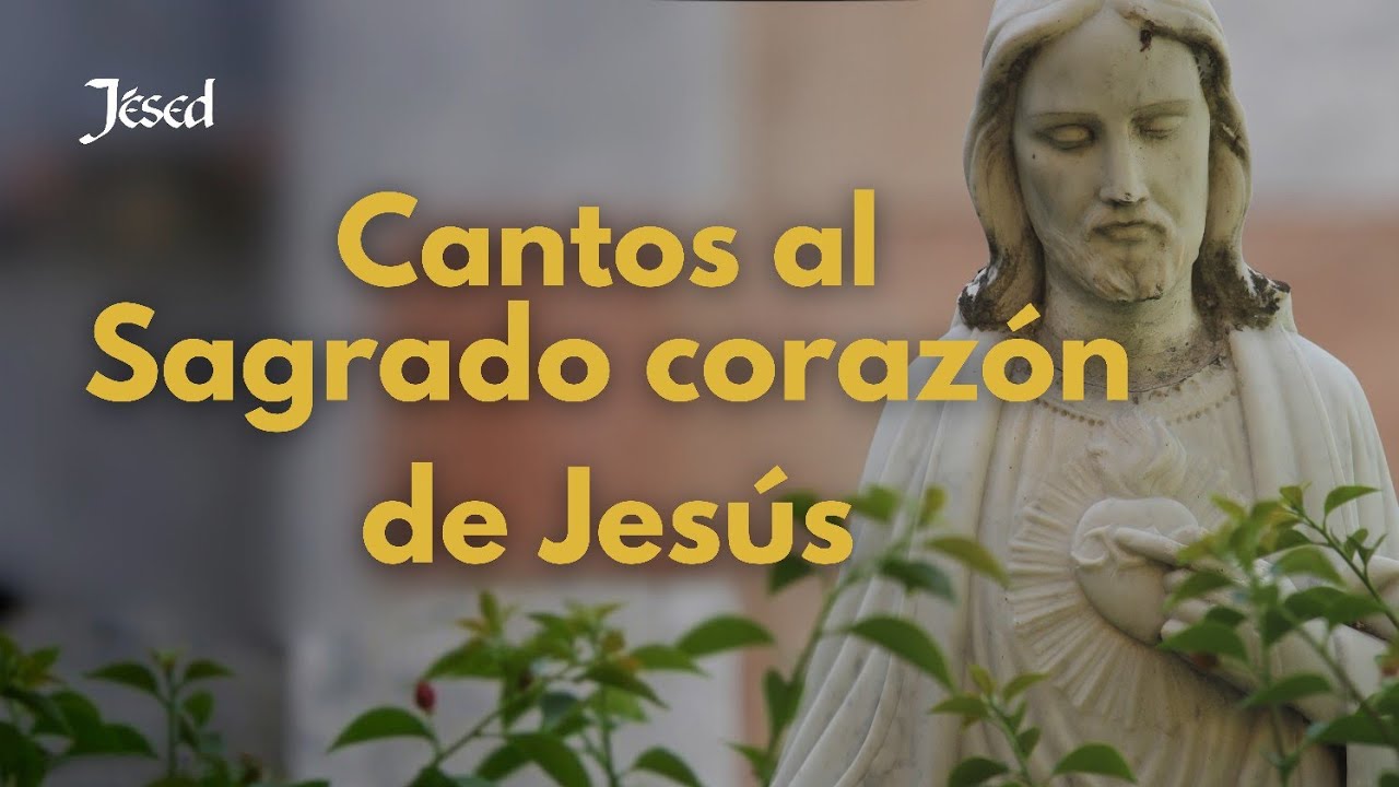 Cantos al Sagrado Corazón de Jesús - Música Católica | Jésed