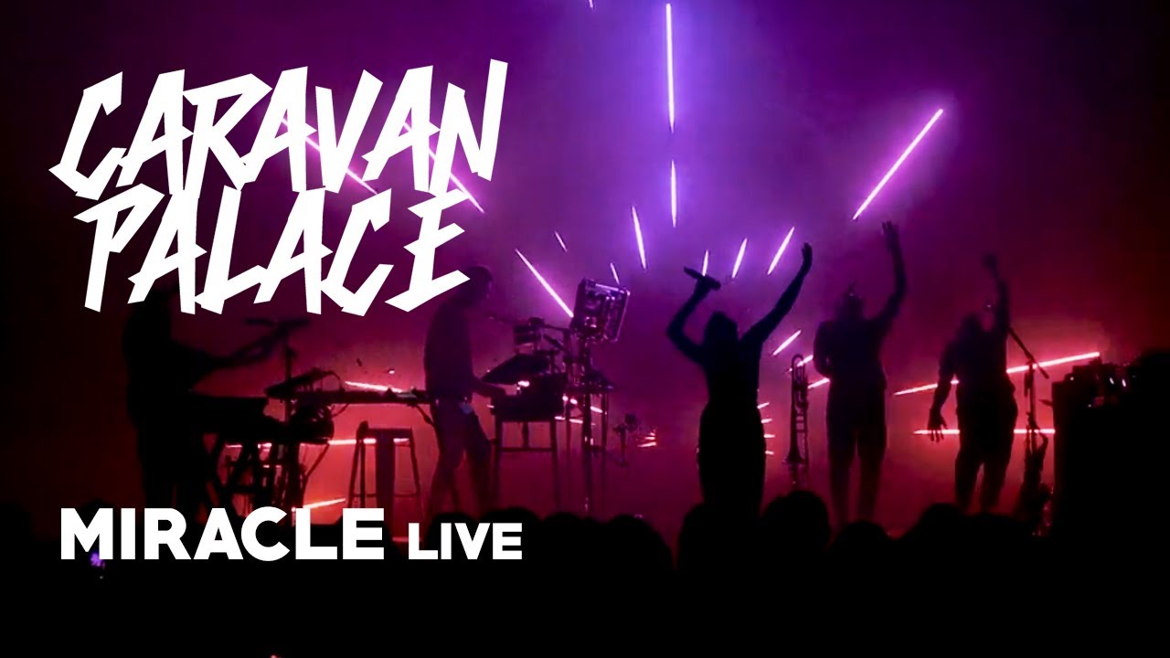 Caravan Palace - Miracle (Live)