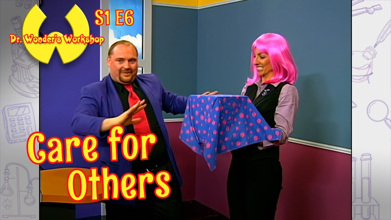 CARE FOR OTHERS | Dr. Wonder's Workshop: Season 1, Episode 6