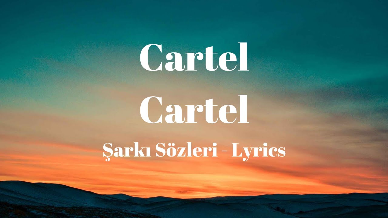 Cartel - Cartel (Şarkı Sözleri) Lyrics