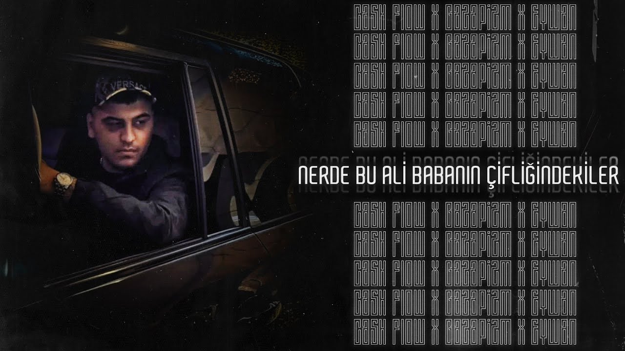 Cash Flow X Gazapizm X Eywan - NERDE BU ALİ BABANIN ÇİFLİĞİNDEKİLER (mixed by Kezer Prod)