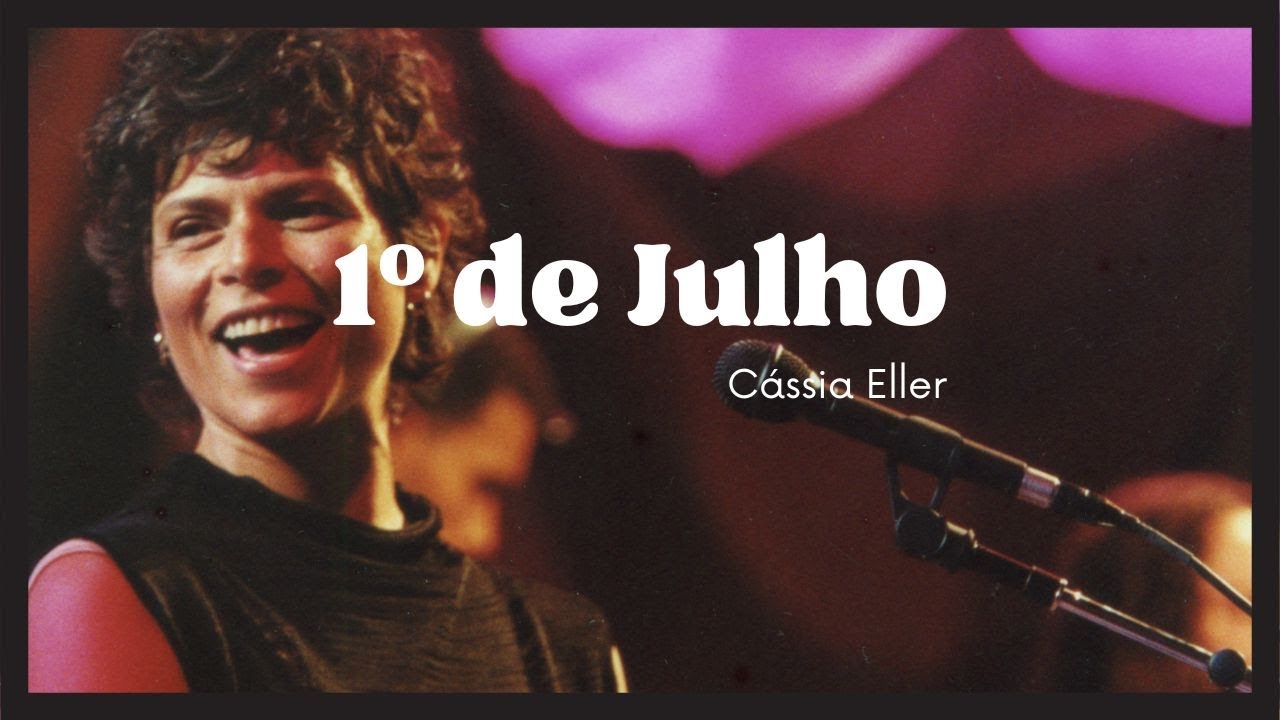 Cassia Eller - 1º de Julho (Lyric)