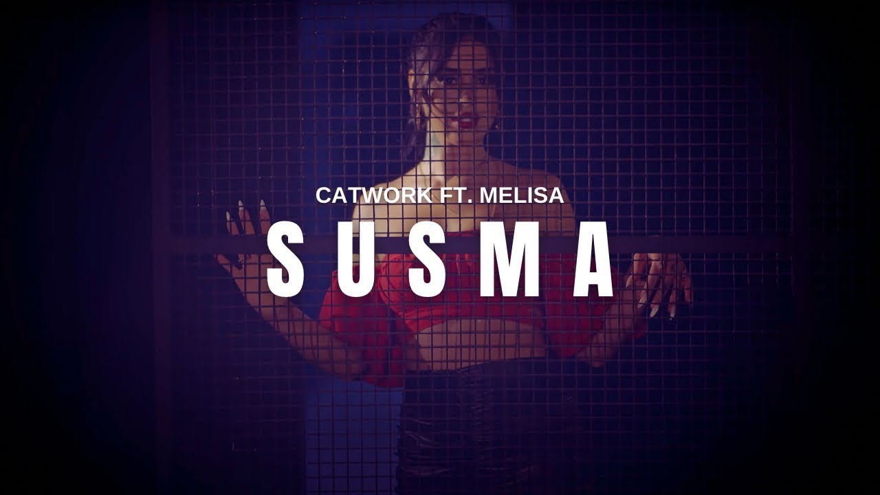 Catwork - Susma (Feat. Melisa) (Resmi Video Klip)