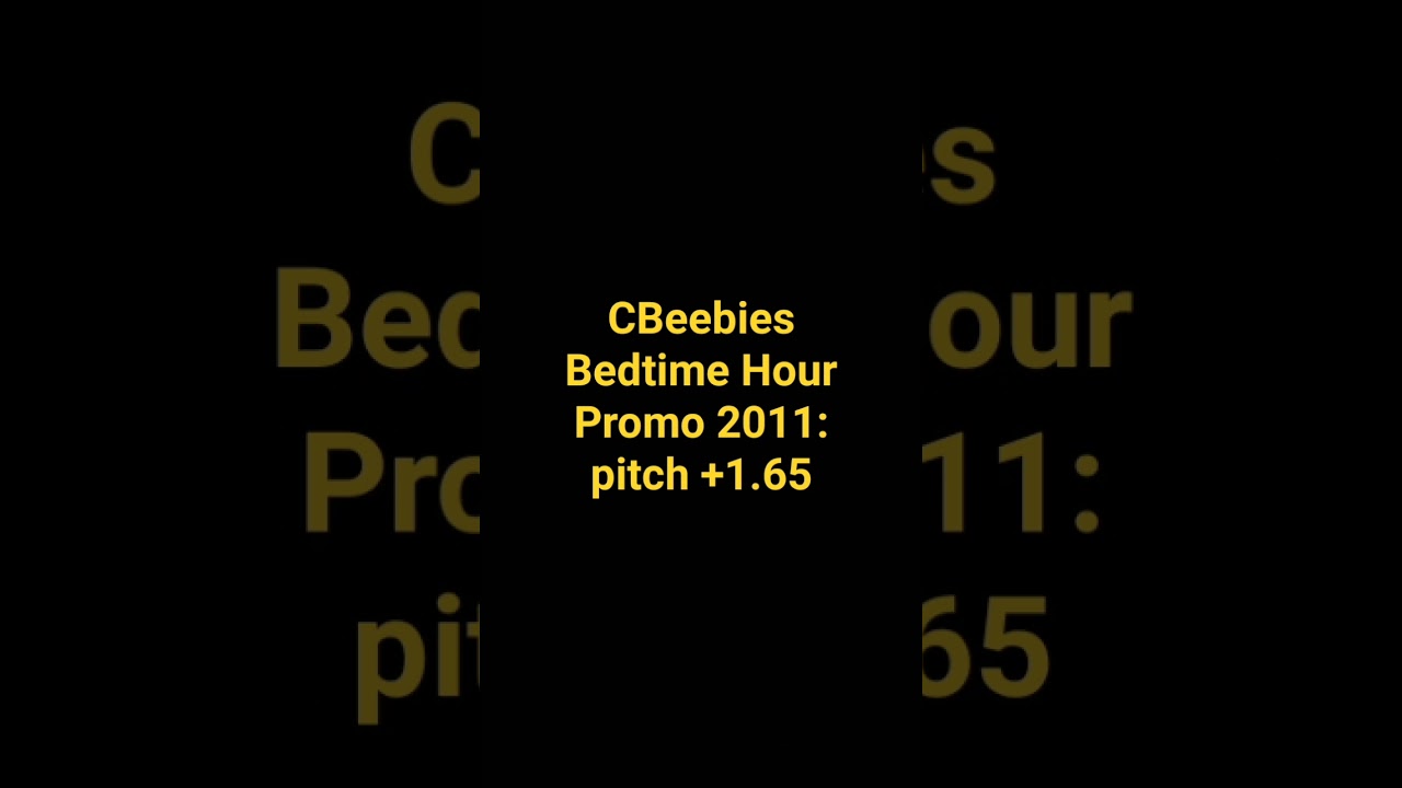 CBeebies Bedtime Hour Promo (October 2011) - pitch +1.65