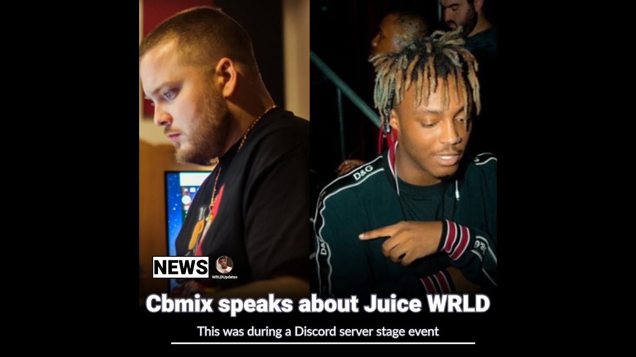 Cbmix speaks about Juice WRLD