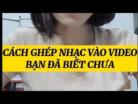 Cách ghép nhạc vào video