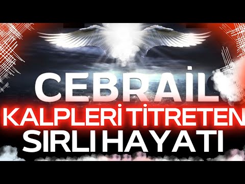 CEBRAİL MELEĞİNİN KALPLERİ TİTRETEN SIRLI HAYATI  | CEBRAİL ALEYHİSSELAM  | HZ. CEBRAİLİN HAYATI