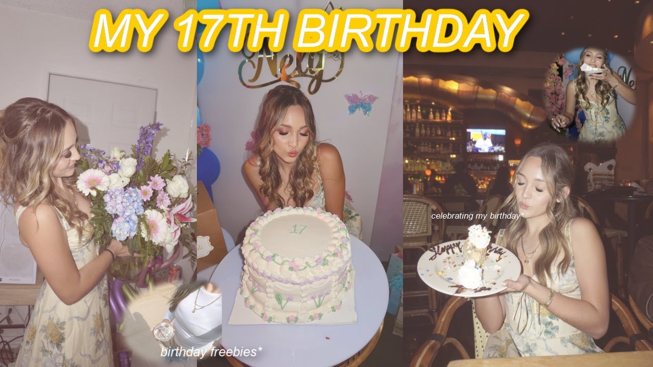 CELEBRATING MY 17TH BIRTHDAY | partying + dinner + birthday freebies