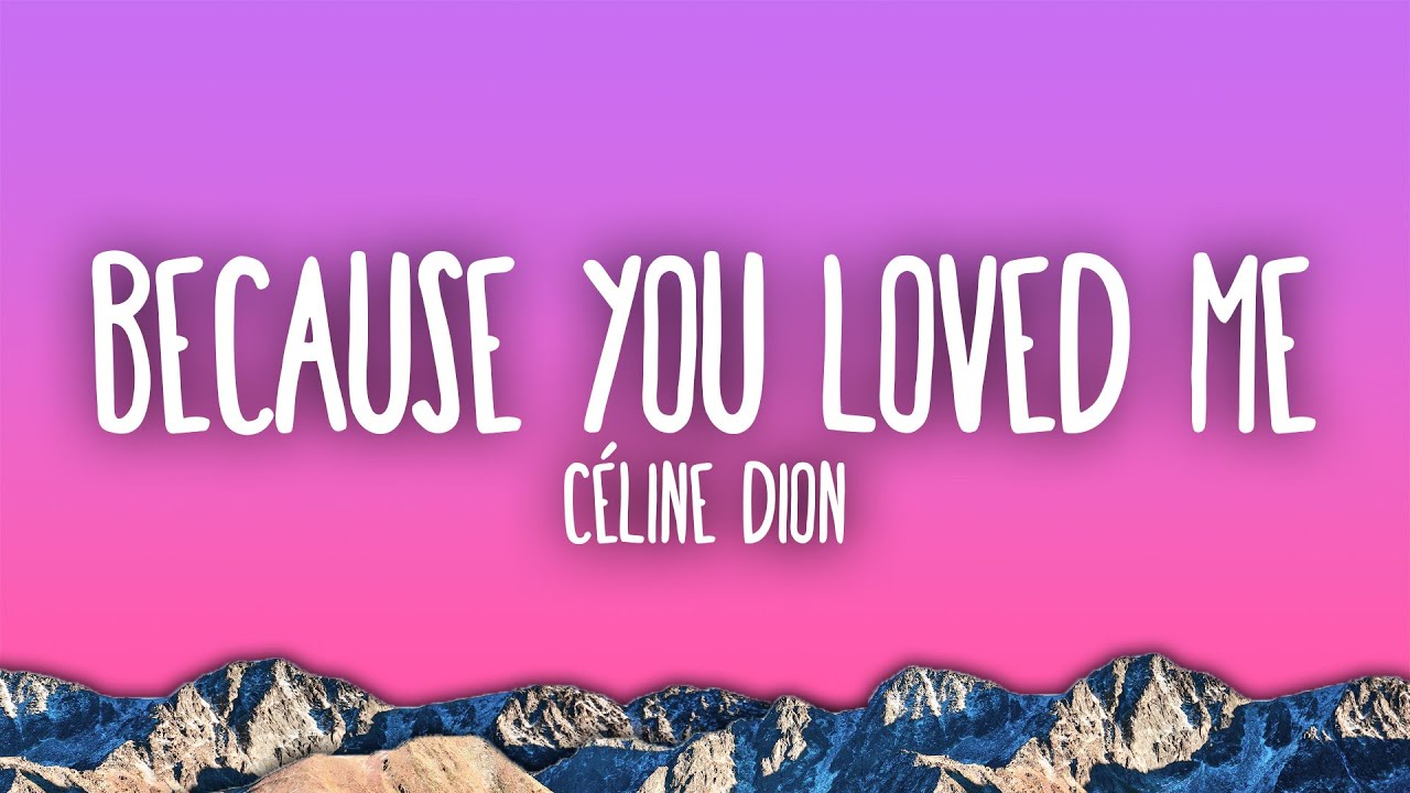 Celine Dion - Because You Loved Me (Theme from 