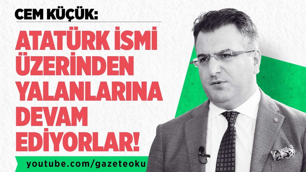 CEM KÜÇÜK: ATATÜRK İSMİ ÜZERİNDEN YALANLARINA DEVAM EDİYORLAR! #CemKüçük