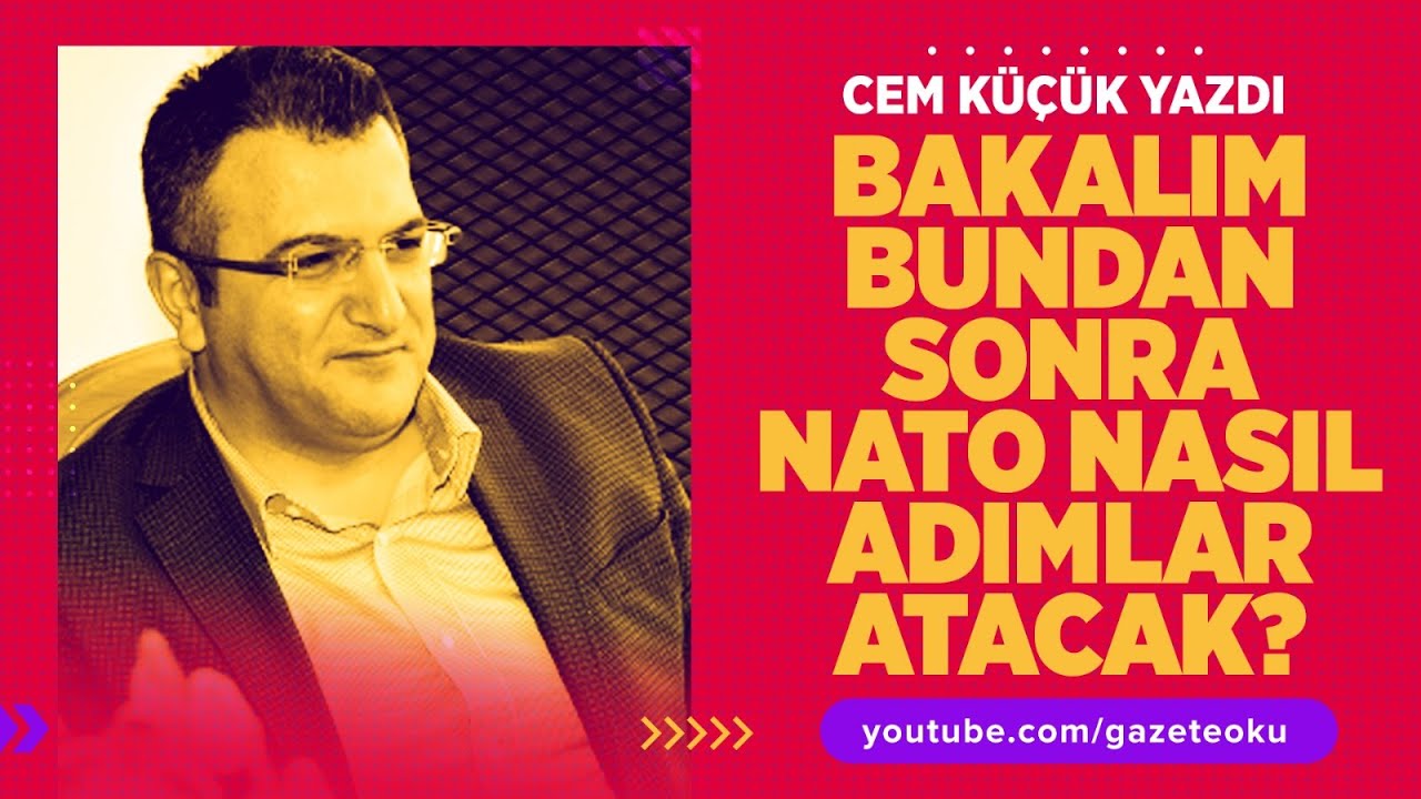 CEM KÜÇÜK: BAKALIM BUNDAN SONRA NATO NASIL ADIMLAR ATACAK? #CemKüçük