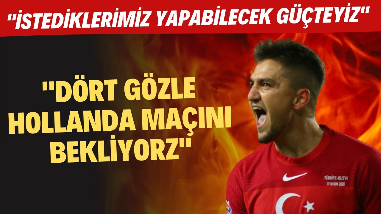 Cengiz Ünder'den Hollanda maçı öncesi iddialı sözler! 