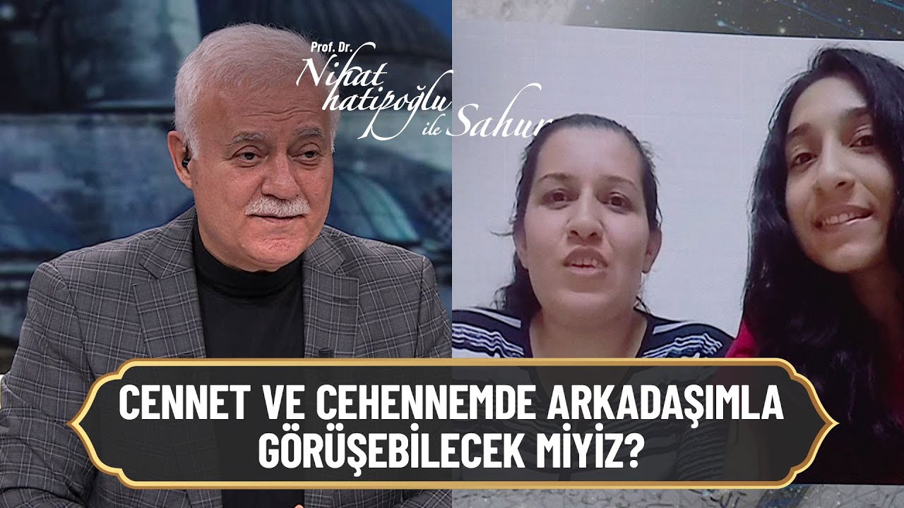 Cennet ve Cehennemde arkadaşımla görüşebilecek miyiz? -  Nihat Hatipoğlu ile Sahur 27 Nisan 2021
