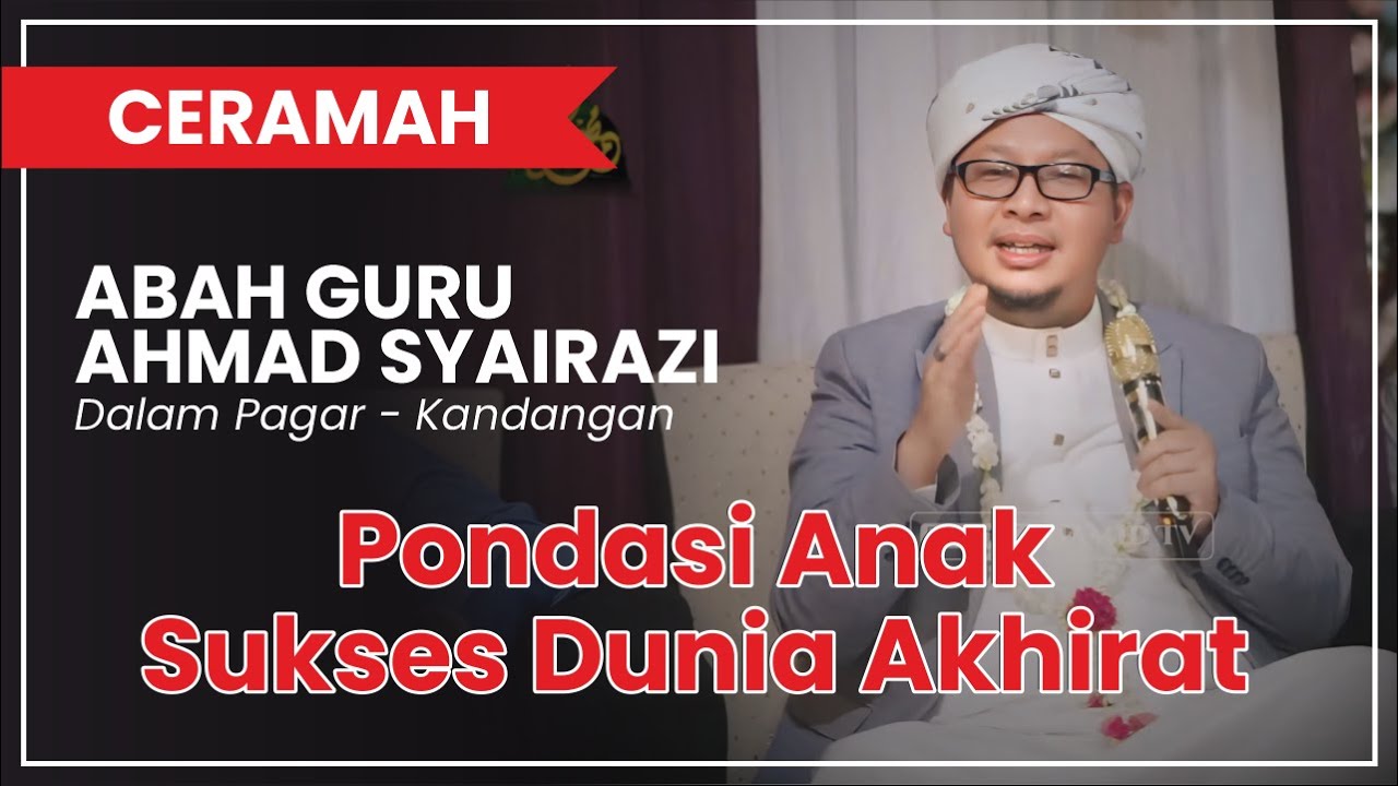 CERAMAH ABAH GURU KH. AHMAD SYAIRAZI - DALAM PAGAR KANDANGAN