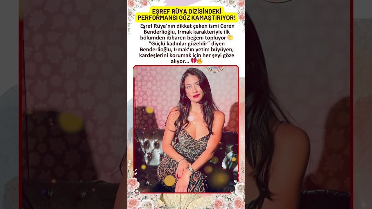 CEREN BENDERLİOĞLU’NUN EŞREF RÜYA DİZİSİNDEKİ PERFORMANSI GÖZ KAMAŞTIRIYOR! ÇOK BEĞENİLDİ