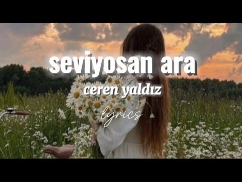 Ceren yaldız- seviyosan ara [lyrics/sözleri]