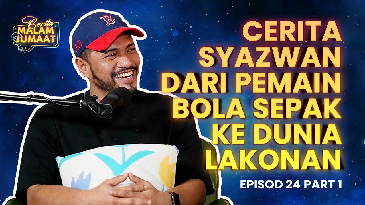 Cerita Malam Jumaat Episod 24 (Part 1) - Syazwan Zulkifly Dari Bola Sepak Ke Dunia Lakonan