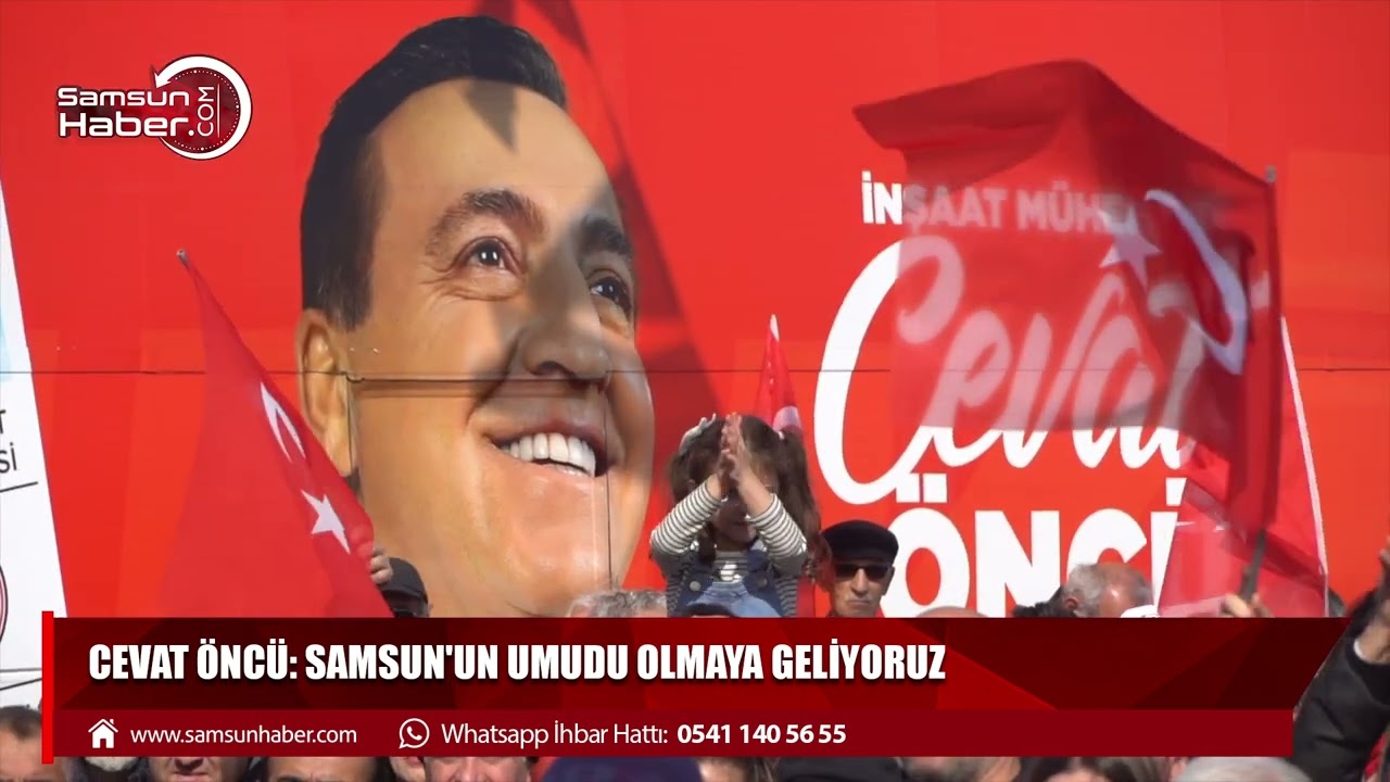 Cevat Öncü: Samsun'un umudu olmaya geliyoruz