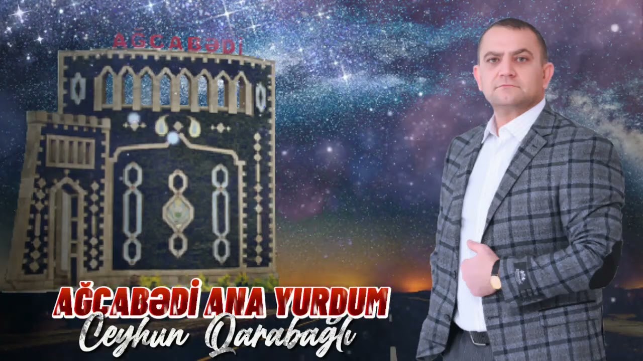 Ceyhun Qarabağlı - Ağcabədi Ana Yurdum