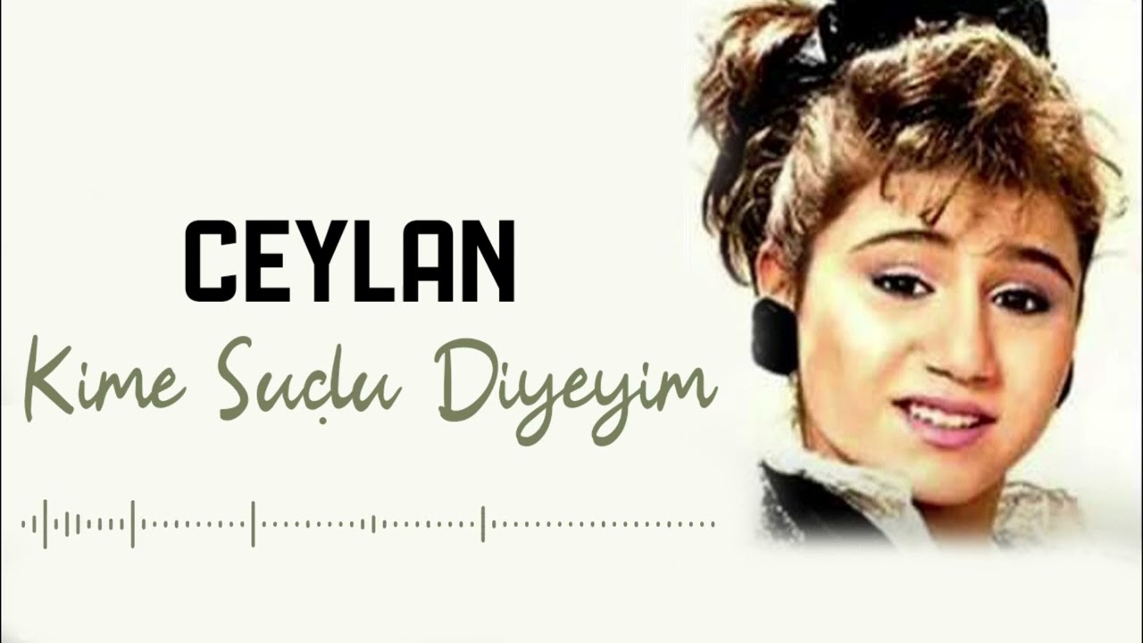 Ceylan - Kime Suçlu Diyeyim | Kaderin Tuzakları | © Şah Plak