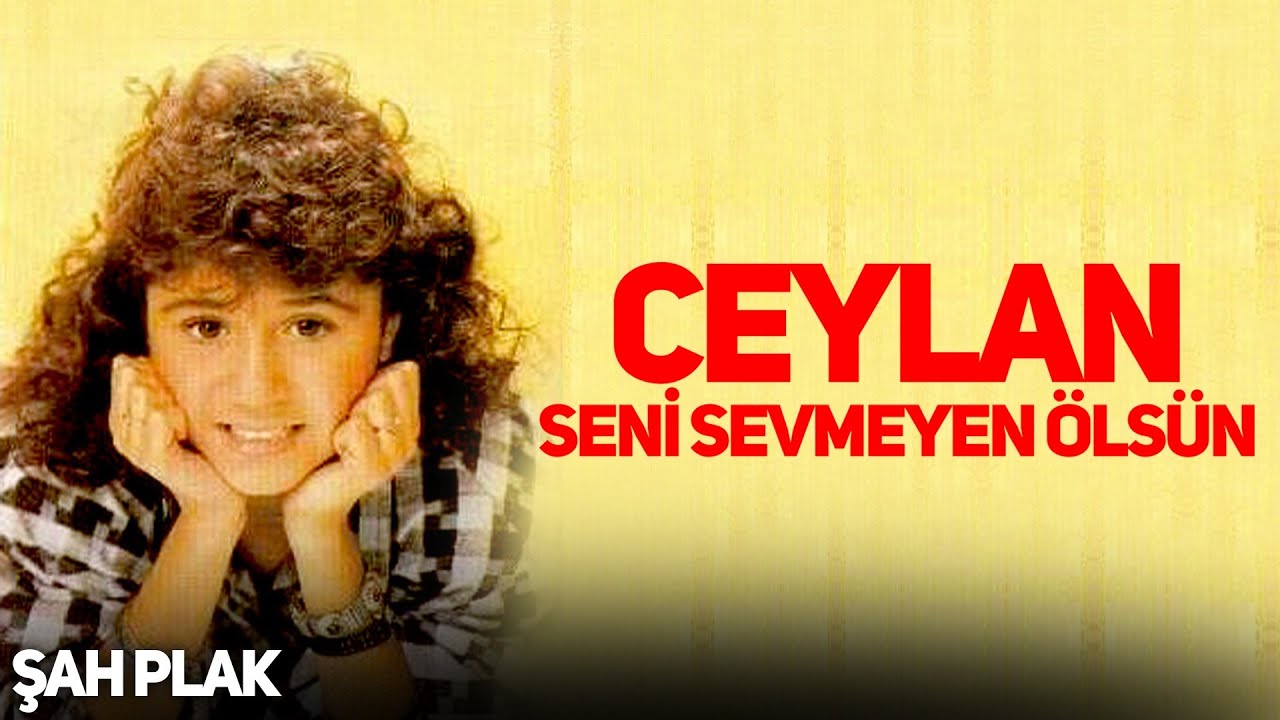Ceylan - Yalan Dünya | Seni Sevmeyen Ölsün | © Şah Plak