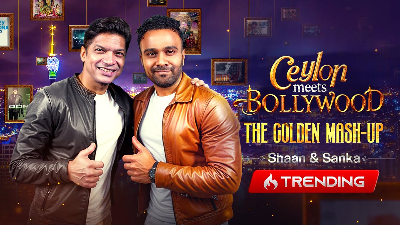 Ceylon Meets Bollywood - The Golden Mashup | Shaan & Sanka Dineth