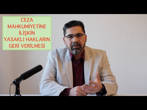 CEZA MAHKUMİYETİNE İLİŞKİN YASAKLI HAKLARIN GERİ VERİLMESİ (Memnu hakların iadesi)