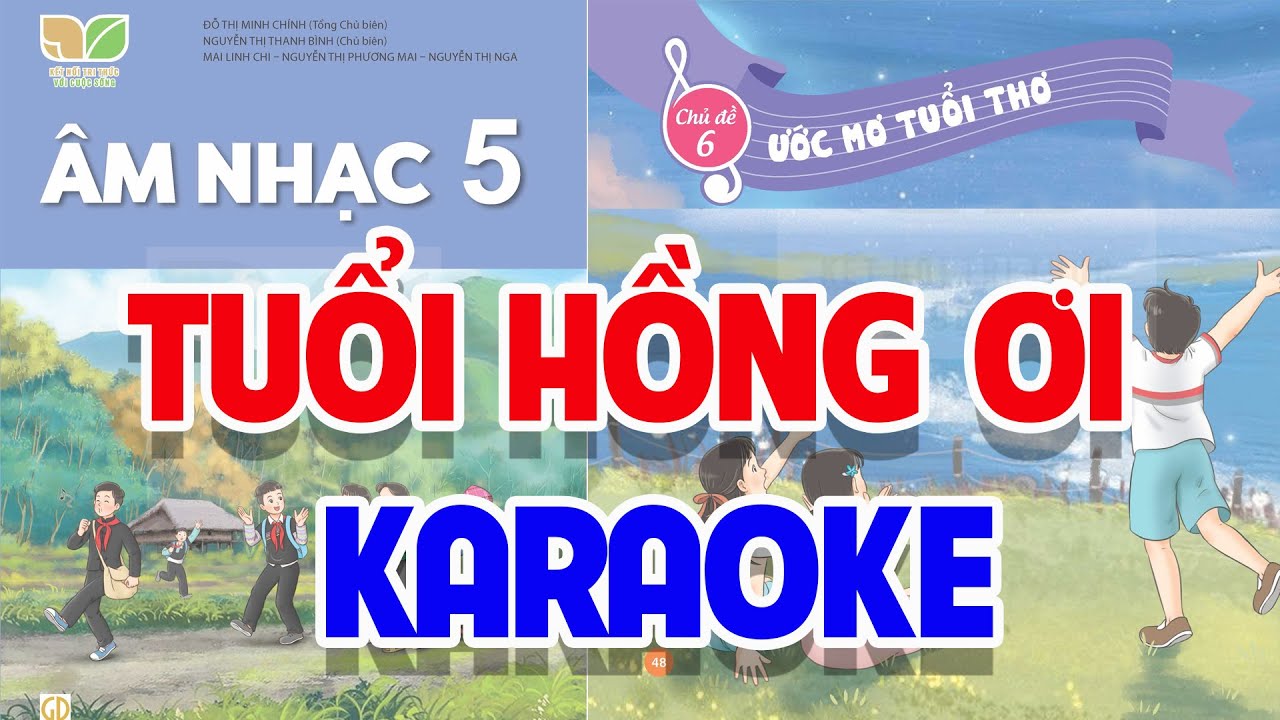 CHỦ ĐỀ 6: TUỔI HỒNG ƠI (KARAOKE) -  ÂM NHẠC LỚP 5  - KẾT NỐI TRI THỨC