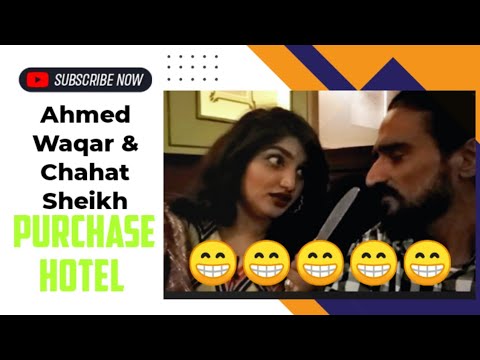 Chahat Shaikh & Ahmed Waqar purchase hotel || Chahat Sheikh new live 2022