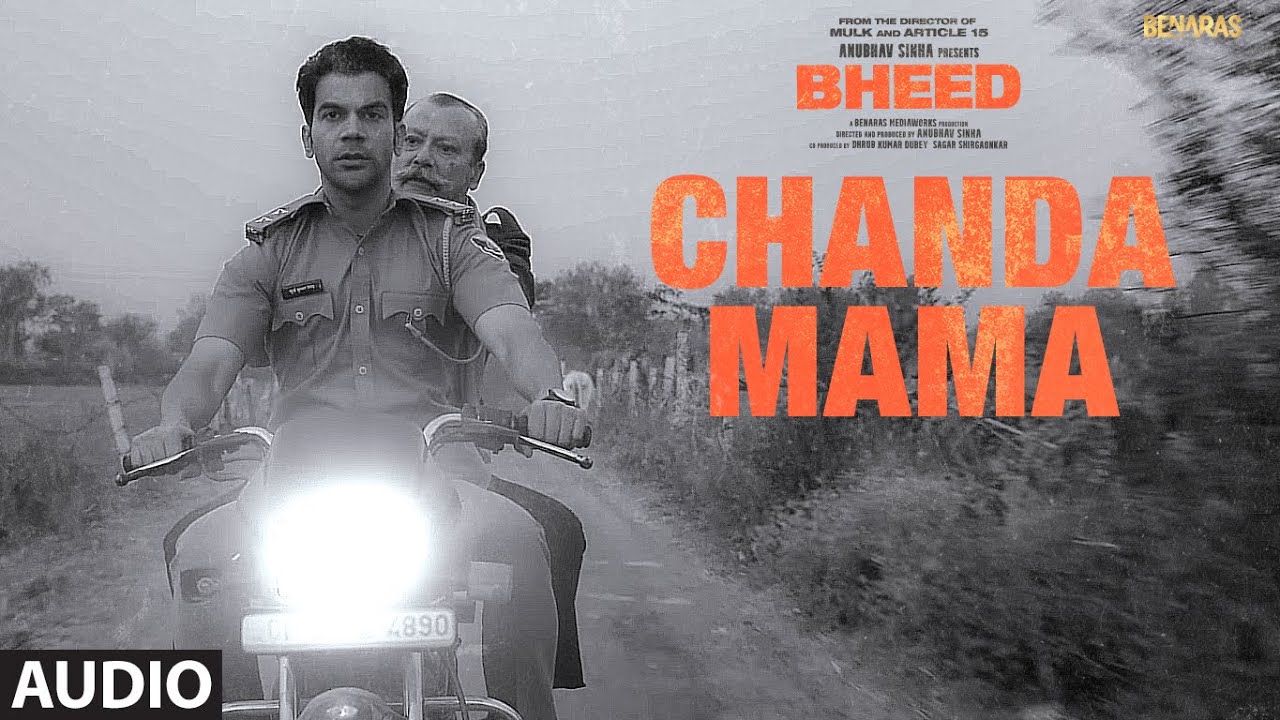 Chanda Mama (Audio) Bheed | Rajkummar Rao | Anubhav Sinha | Romy, Anurag Saikia, Shakeel Azmi