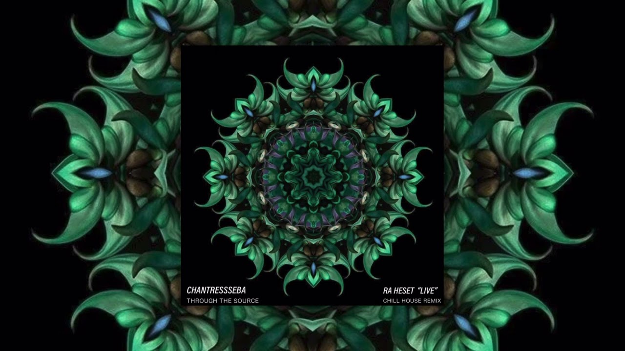 Chantress Seba Ra heset chill house remix by Through The Source