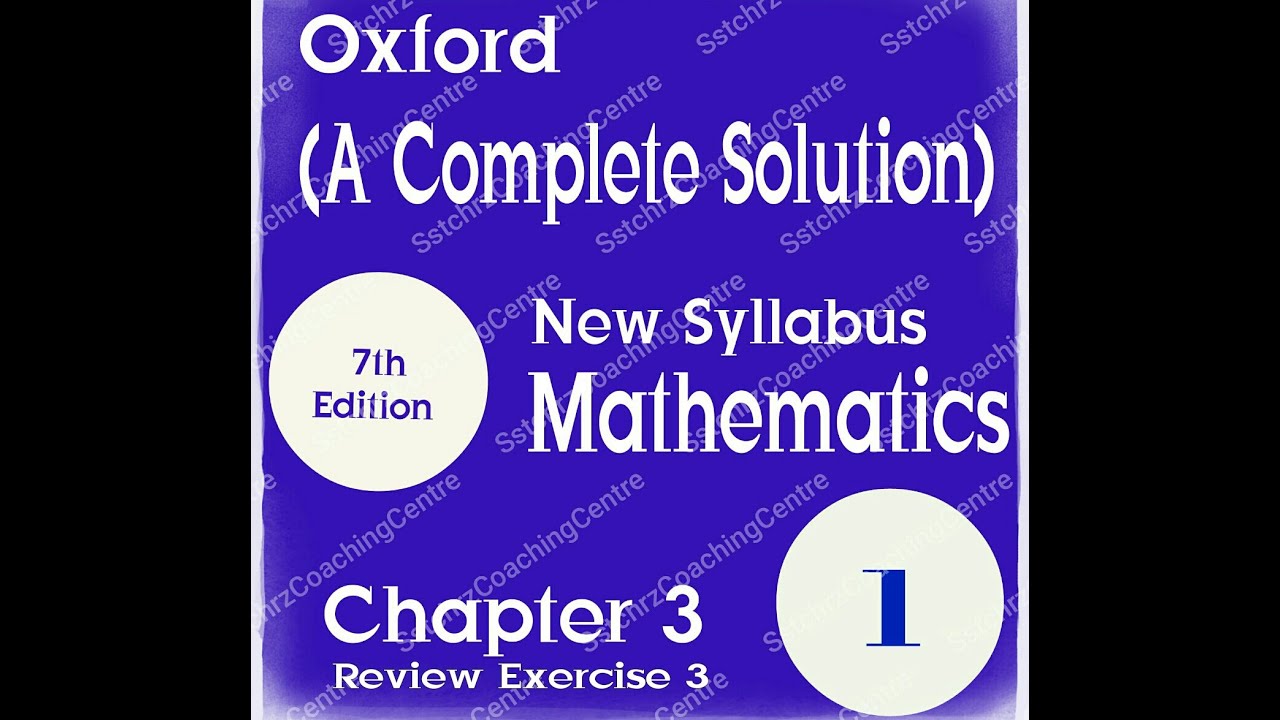 Chapter 3 | Review Ex 3 | D1 | Oxford Mathematics I Solution | 7th Edition | Maths | O Level