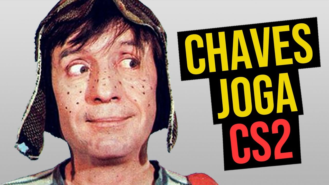 CHAVES JOGA CS2