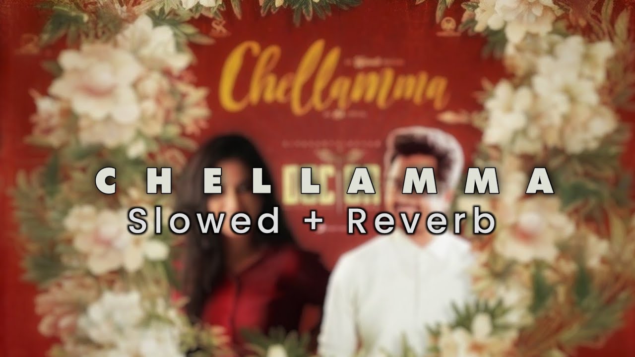 Chellamma [ Slowed ＋ Reverb ]